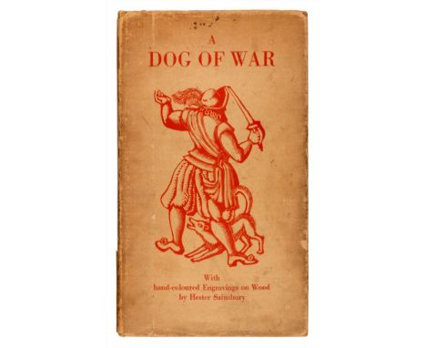 Sainsbury (Hester, illustrator). A Dog of War, by John Taylor the Water Poet, London: Frederick Etchells &amp; Hugh Macdonald