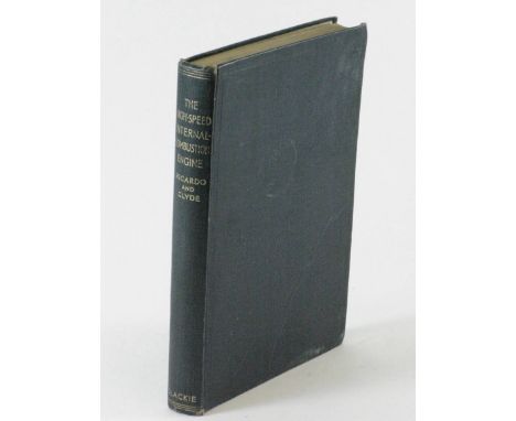 The High-Speed Internal Combustion Engine by Harry R. Ricardo,  revised by H. S. Glyde, 3rd ed, reprint, 1945. A small 4to ha
