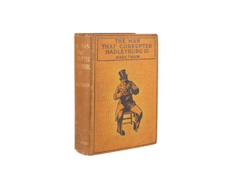 The Man Who Corrupted Hadleyburg by Mark Twain. Published 1900 by Chatto and Windus. First English edition. Bound in publishe