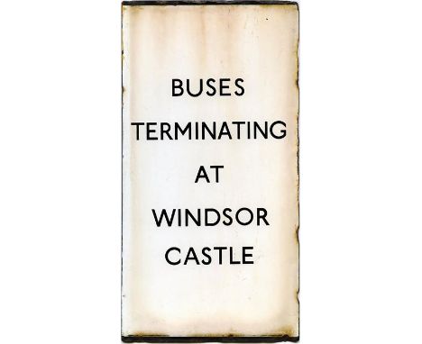 London Transport bus stop enamel E-PLATE 'Buses terminating at Windsor Castle'. A 'double-vertical' plate which we think may 