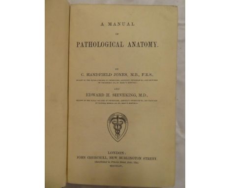 Jones (C H) and Sieveking (E H) A Manual of Pathological Anatomy, 1 vol, 1854