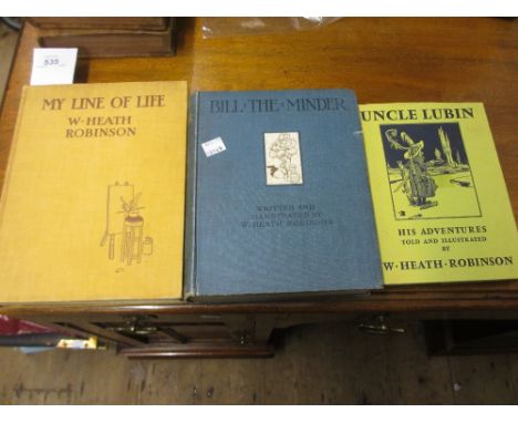 One volume, ' My Line of Life ' by W. Heath Robinson, First Edition (lacking dust cover), one volume ' Bill the Minder ' writ