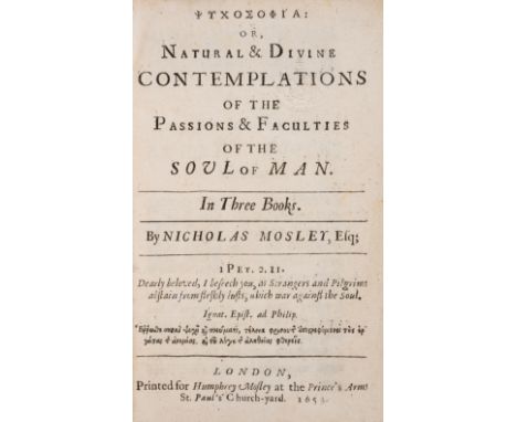 Macclesfield copy.- Mosley (Nicholas) Psychosophia [graece]: or, Natural & Divine Contemplations of the Passions & Faculties 