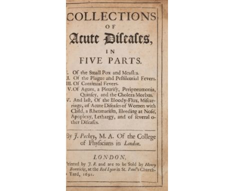 Pechey (John) Collections of Acute Diseases, 5 parts in 1, first collected edition, initial licence leaf, divisional titles, 