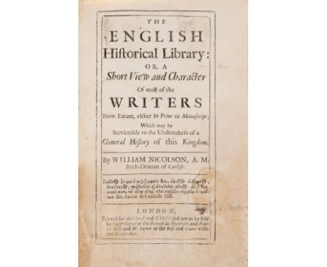 Nicolson (William) The English Historical Library: or, a Short View and Character of most of the Writers...of this Kingdom, p