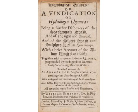 Yorkshire.- Simpson (William) Hydrological Essayes: or, A Vindication of Hydrologia Chymica: Being a further Discovery of the