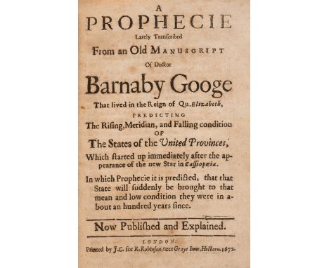 Googe (Barnaby) A Prophecie Lately Transcribed from an Old Manuscript...Predicting the Rising, Meridian, and Falling conditio