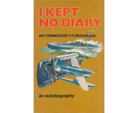 WW2 Air Commodore F R (ROD) Banks Hand signed book Titled I Kept No Diary Signed on first page dated 1984, Dedicated 263 page