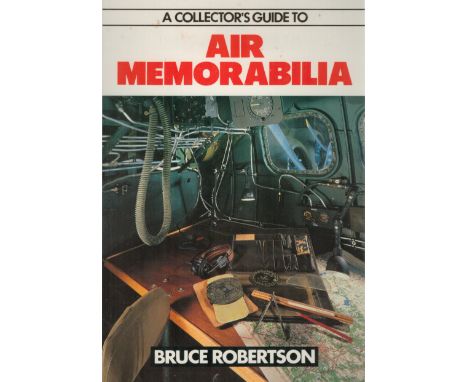 A Collectors Guide to Air Memorabilia 1st Edition Paperback Book by Bruce Robertson. Published in 1992. Fair Overall Conditio