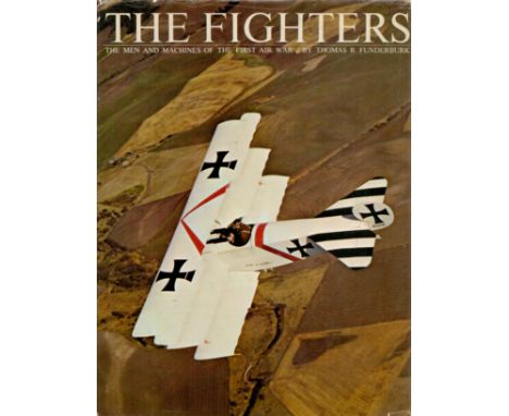 The Fighters- The Men and Machines of the First Air War 1st Edition Hardback Book By Thomas R Funderburk. Showing Signs of Ag
