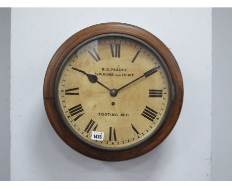 A Late XIX Century Circular Wall Clock, the enamel dial inscribed "R.C. Pearce Spikins from Dent, Tooting Bec", black Roman n