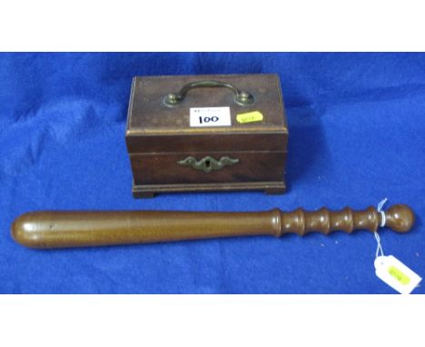 Turned mahogany policeman's truncheon and a small 18th Century mahogany caddy with hinged cover on bracket feet.  (2)