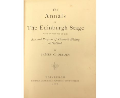 Dibdin (James C.) The Annals of the Edinburgh Stage, With An Account of the Rise and Progress of Dramatic Writing in Scotland