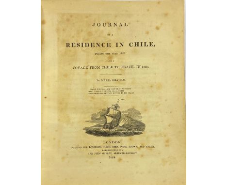 Graham (Maria) Journal of a Residence in Chile, during the Year 1822., and a Voyage from Chile to Brazil in 1823. 4to L. 1824