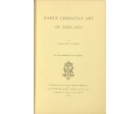 Stokes (Margaret) Early Christian Art in Ireland, sm. folio L. 1887. First Edn., fine illus. thro.-out, cloth; also by same a