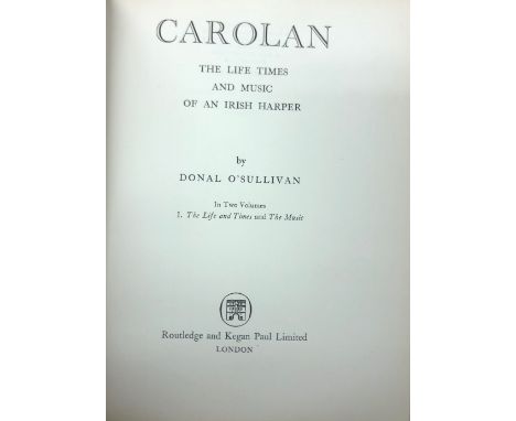 O'Sullivan (Donal) Carolan - The Life and Times and Music of an Irish Harper, 2 vols. in one, 4to L. 1958. First Edn., 2 fron
