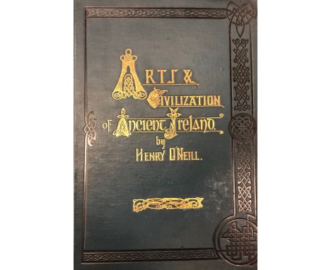 Very good Copy with Coloured PlatesO'Neill (Henry) Art and Civilization of Ancient Ireland, Folio L. 1863. First Edn., cold. 