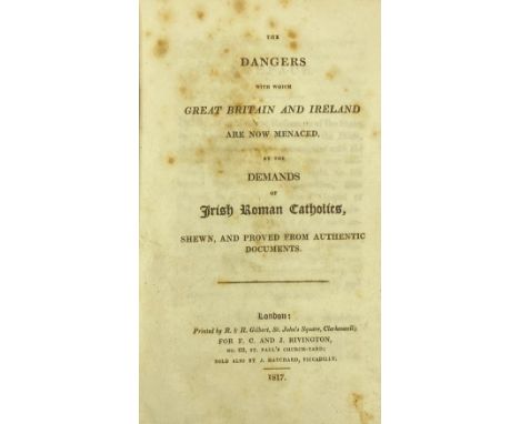 Pamphlets: 1.    The Dangers with which Great Britain and Ireland are now menaced by the Demands of Irish Roman Catholics,...