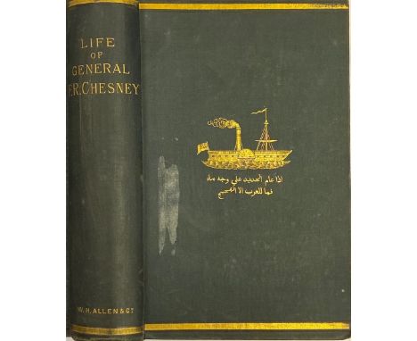 Chesney - The Life of the late General F.R. Chesney, Colonel Commandant Royal Artillery, By his Wife and Daughter. Ed. by Sta