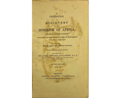 Alexander (Sir J. Ed.) An Expedition of Discovery into the Interior of Africa, 2 vols. L. 1838. First Edn., 2 engd. frontis l