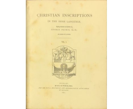 Carton CopyPetrie (George) Christian Inscriptions in the Irish Language, 2 vols. lg. 4to D. (R.S.A.I.) 1872. First Edn., orig