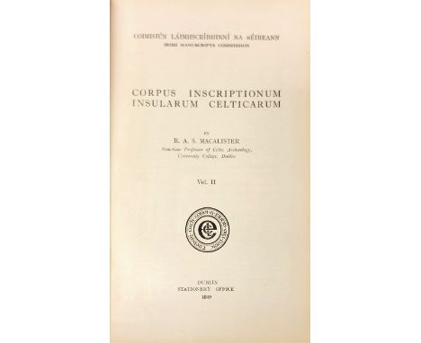 I.M.C.: MacAlister (R.A.S.) Corpus Inscriptionum Insularum Celticarum, 2 vols. roy 8vo D. (Stationary Office) 1945 - 1949. Fi