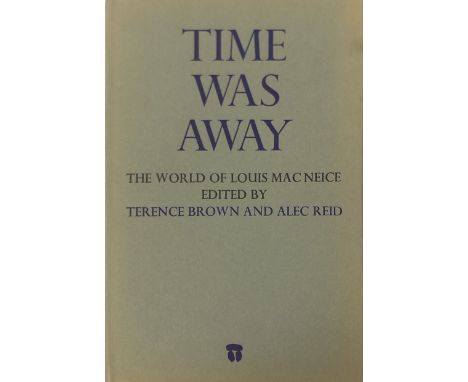 Dolmen Press: Brown (T.) &amp; Reid (A.) Time Was Away - The World of Louis Mac Neice, D. 1974, cloth &amp; d.w.; Clarke (Aus