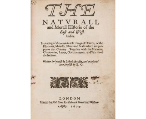 America.- Acosta (Jose de ) The Naturall and Morall Historie of the East and West Indies, first edition in English, A1 presen