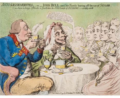 Gillray (James) Anti-saccharrites, -or- John Bull and his Family leaving off the use of Sugar, etching with hand-colouring, o