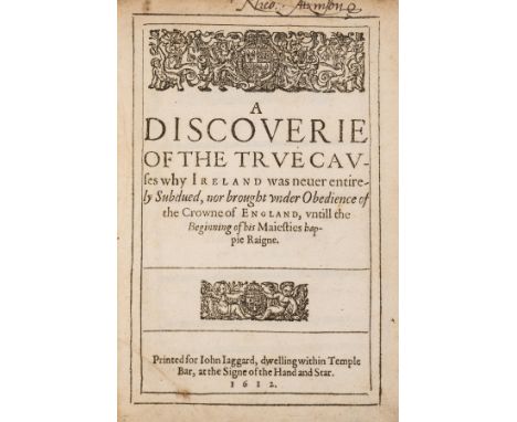 Ireland.- Davies (Sir John) A Discoverie of the True Causes why Ireland was never entirely Subdued, nor brought under Obedien