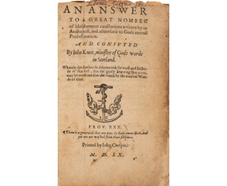 Edward Alleyn's copy.- Knox (John) An Answer to a great nomber of blasphemous cauillations written by an Anabaptist, first ed