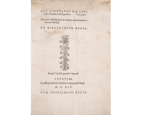 Moschopoulos (Manuel) De ratione examinandae orationis libellus, collation: a-z4, A-I4K6; 216, [52] pp., first edition, title