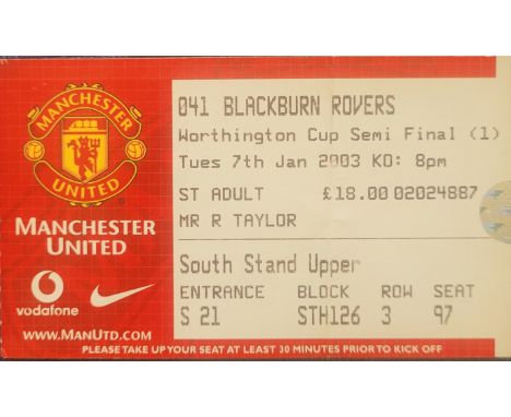 2002-03 MANCHESTER UNITED V BLACKBURN ROVERS LEAGUE CUP SEMI-FINAL TICKET
Slight fold
Ref MS