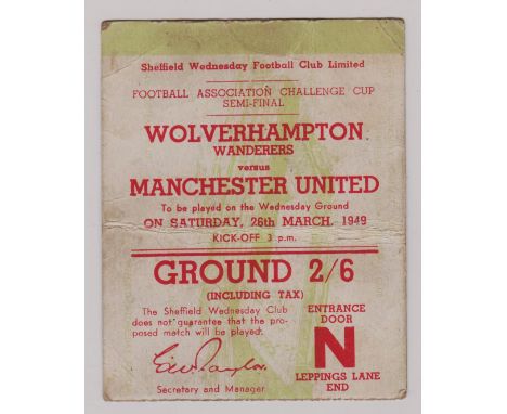 1948/49 F.A. CUP S/F MANCHESTER UNITED V WOLVERHAMPTON WANDERERS TICKET
Fold and slight wear.
Ref. T.