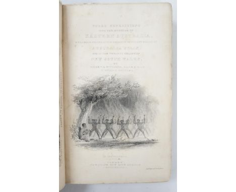 ° ° Mitchell, Sir Thomas Livingstone - Three Expeditions into the Interior of Eastern Australia, with descriptions of the rec