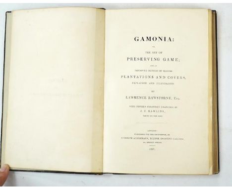 ° ° Rawstorne, Lawrence - Gamonia: or, the Art of Preserving Game; and an improved method of making plantations and covers ..