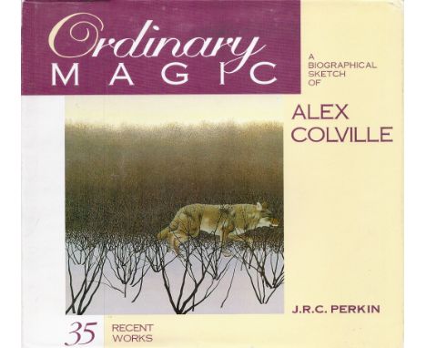 Ordinary Magic A Biographical Sketch of Alex Colville by J C R Perkin Hardback Book 1995 First Edition published by Lancelot 