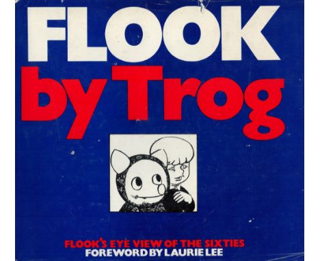 Flook by Trog Flook's Eye View of the Sixties foreword by Laurie Lee Hardback Book 1970 First edition published by Sidgwick a