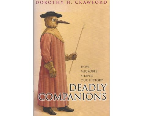 Deadly Companions How Microbes Shaped our History D H Crawford Hardback Book 2007 First Edition published by Oxford Universit