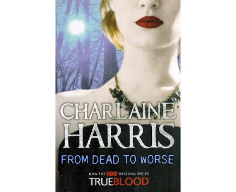 From Dead to Worse by Charlane Harris Softback Book 2008 First Edition published by Gollancz (Orion Publishing Group) some ag