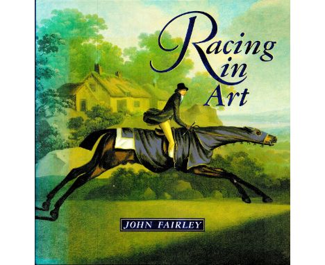 Racing in Art by John Fairley Hardback Book 1990 First Edition published by Rizzoli International Publications Inc some agein