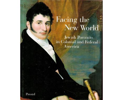 Facing the New World Jewish Portraits in Colonial and Federal America by Richard Brilliant Hardback Book 1998 First Edition p