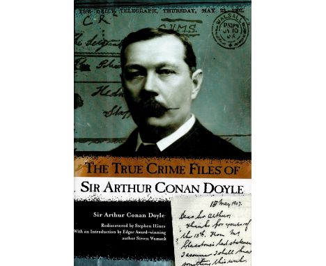 The True Crime Files of Sir Arthur Conan Doyle by Sir Arthur Conan Doyle Hardback Book 2001 First Edition published by The Be