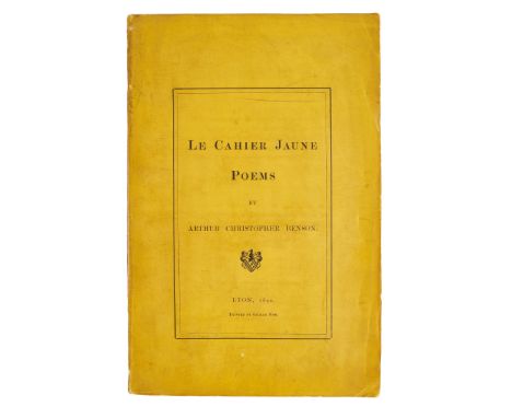 Benson, Arthur Christopher Le Cahier Jaune, Poems Eton: printed by George New, 1892. First edition, 8vo, original printed yel