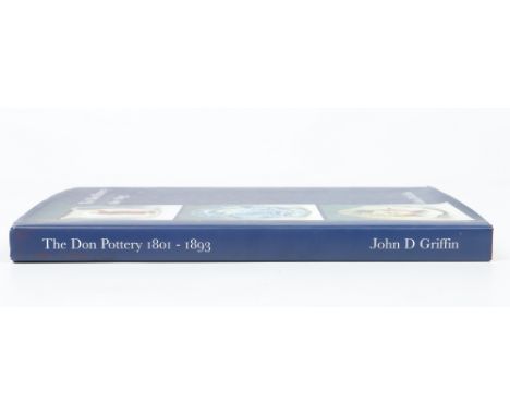 John D. Griffin, The Don Pottery 1801-1893, hard bound edition in dust jacket.