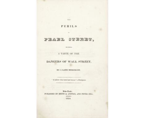 WALL STREET[GREENE (ASA)] The Perils of Pearl Street, including a Taste of the Dangers of Wall Street. By a late Merchant, FI