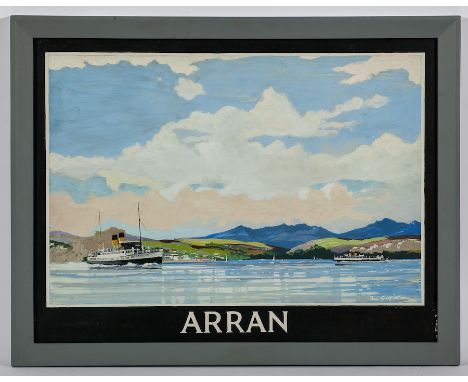 TOM GILFILLAN (SCOTTISH fl. 1932 - 1953),
ARRAN, ORIGINAL ARTWORK FOR A TRAVEL POSTER, FEATURING THE DUCHESS OF MONTROSE (BUI