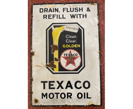 A Texaco motor oil 'Drain, Flush and Refill with...' enamel sign,single-sided, in five colours, (faded, with chips, loss and 