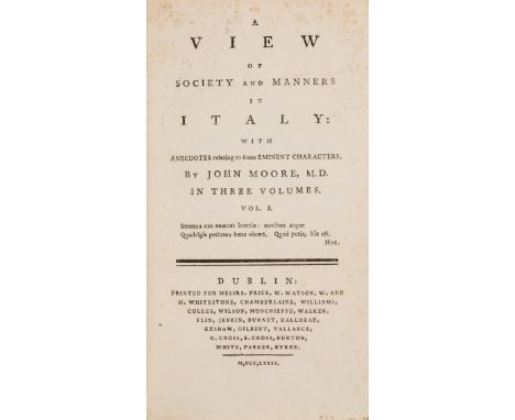 NO RESERVE Europe.- Moore (John) A View of Society and Manners in Italy, 3 vol., first Dublin edition, contemporary ink inscr