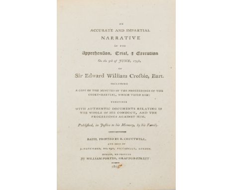 Ireland.- Accurate and Impartial Narrative (An) of the Apprehension, Trial &amp; Execution...of Sir Edward William Crosbie, B